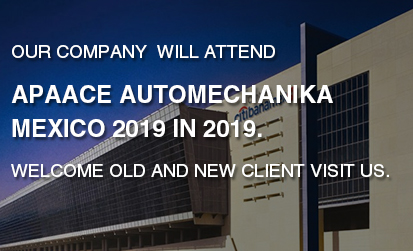 Our company  will attend APAACE Automechanika Mexico 2019 in 2019. Welcome old and new client visit us.